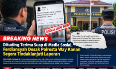 Dituding Terima Suap di Media Sosial, Ferdiansyah Desak Polresta Way Kanan Segera Tindaklanjuti Laporan