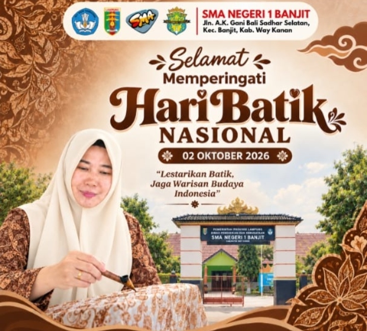 Kepala SMA Negeri 1 Banjit, Kabupaten Way Kanan, Provinsi Lampung, mengucapkan selamat memperingati Hari Batik Nasional yang jatuh setiap tanggal 2 Oktober.